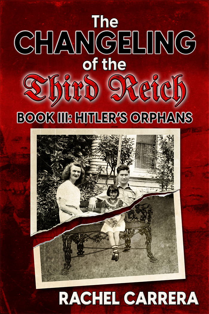 The Changeling of the Third Reich Book III: Hitler's Orphans Book